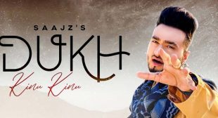 DUKH KINU KINU LYRICS – SAAJZ – MpLyrics