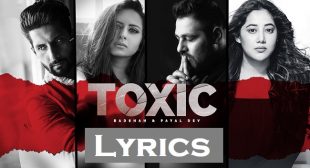Badshah Toxic Lyrics टॉक्सिक लीरिक्‍स | Payal Dev