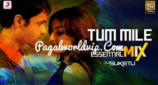 DJ Suketu’s Tum Mile Title Track Remix Mp3 Song