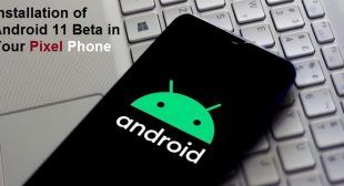 Installation of Android 11 Beta in Your Pixel Phone