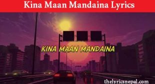 GOLi – Kina Maan Mandaina (Lyrics) – The Lyrics Nepal