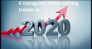 6 Instagram photo editing trends in 2020
