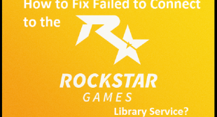 How to Fix Failed to Connect to the Rockstar Games Library Service?