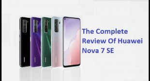 The Complete Review Of Huawei Nova 7 SE