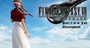 Final Fantasy VII Remake Part 2 is in Full Development