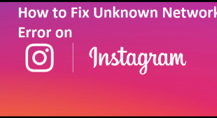 How to Fix Unknown Network Error on Instagram?