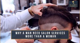Why a Man Need Salon Services More Than a Woman
