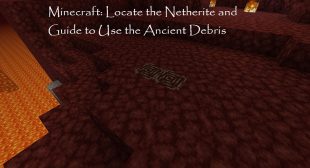 Minecraft: Locate the Netherite and Guide to Use the Ancient Debris