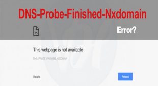 Use These Methods to Fix “DNS_PROBE_FINISHED_NXDOMAIN” Error