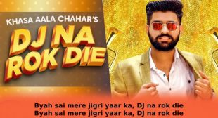 DJ Na Rok Die in Hindi – Khasa Aala Chahar